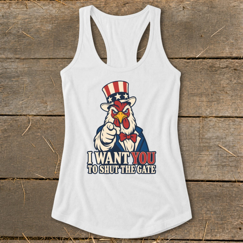 White tank top with rooster in Uncle Sam hat and text "I WANT YOU TO SHUT THE GATE".