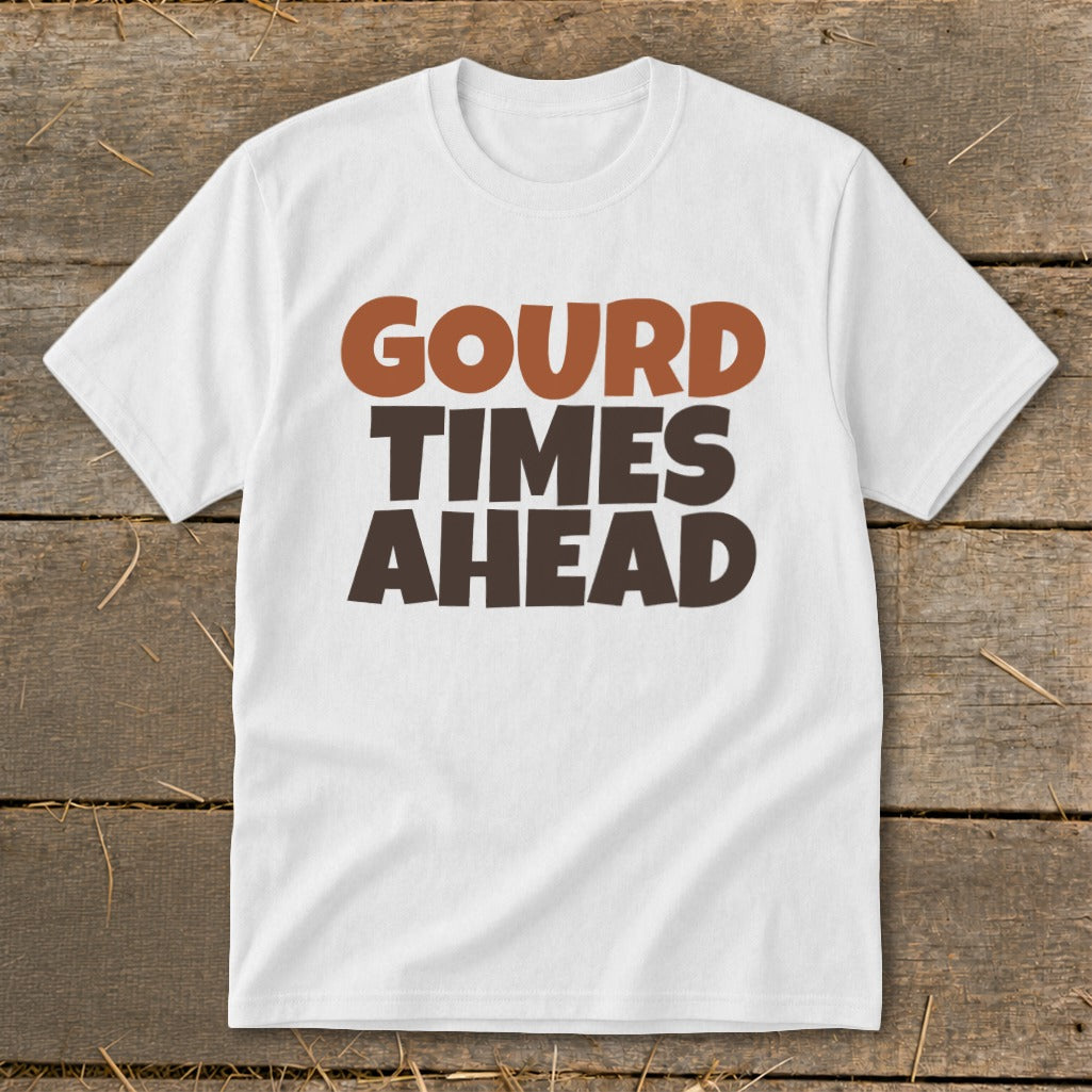 White t-shirt with brown and rust text reading "GOURD TIMES AHEAD".