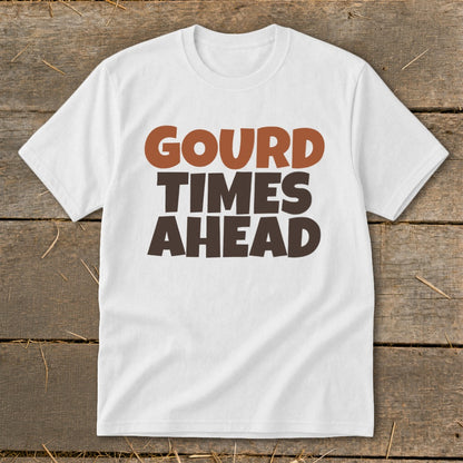 White t-shirt with brown and rust text reading "GOURD TIMES AHEAD".