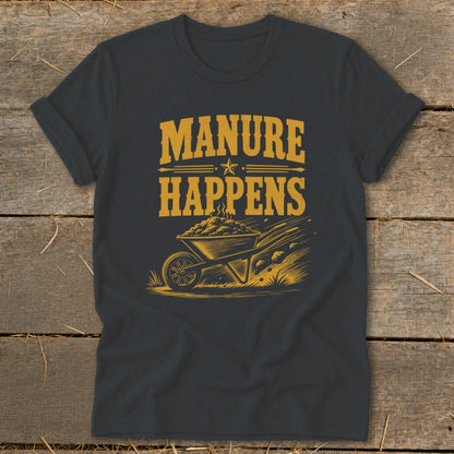 Dark gray t-shirt with "MANURE HAPPENS" text and a wheelbarrow full of manure.