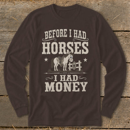 Brown long sleeve shirt with "Before I Had Horses, I Had Money" text and horse graphic.