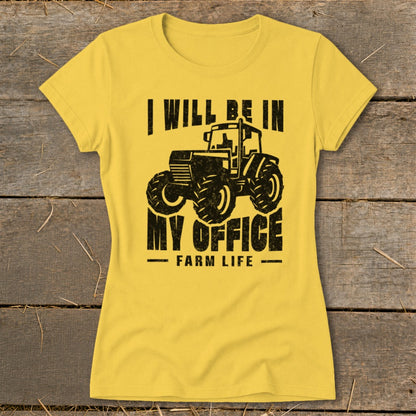 Yellow t-shirt with black tractor graphic and text "I Will Be In My Office Farm Life".