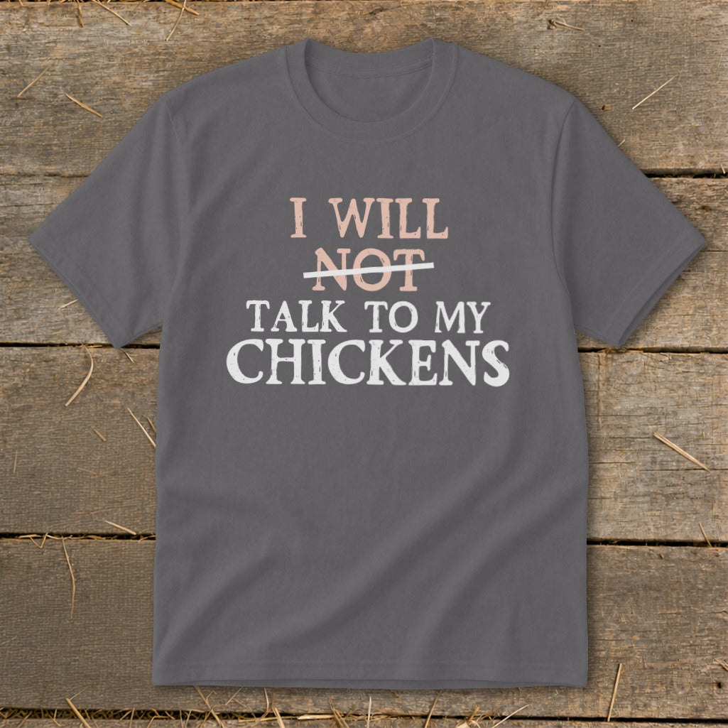 Grey t-shirt with text "I Will NOT Talk To My Chickens".