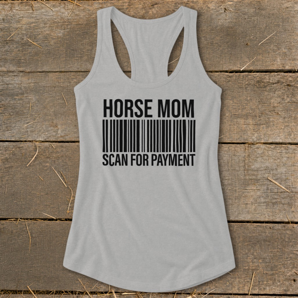 Grey tank top with "HORSE MOM SCAN FOR PAYMENT" in black text over a barcode.