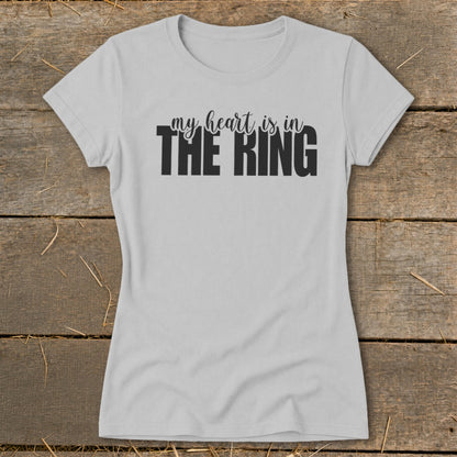 Grey t-shirt with "my heart is in THE RING" text in black.