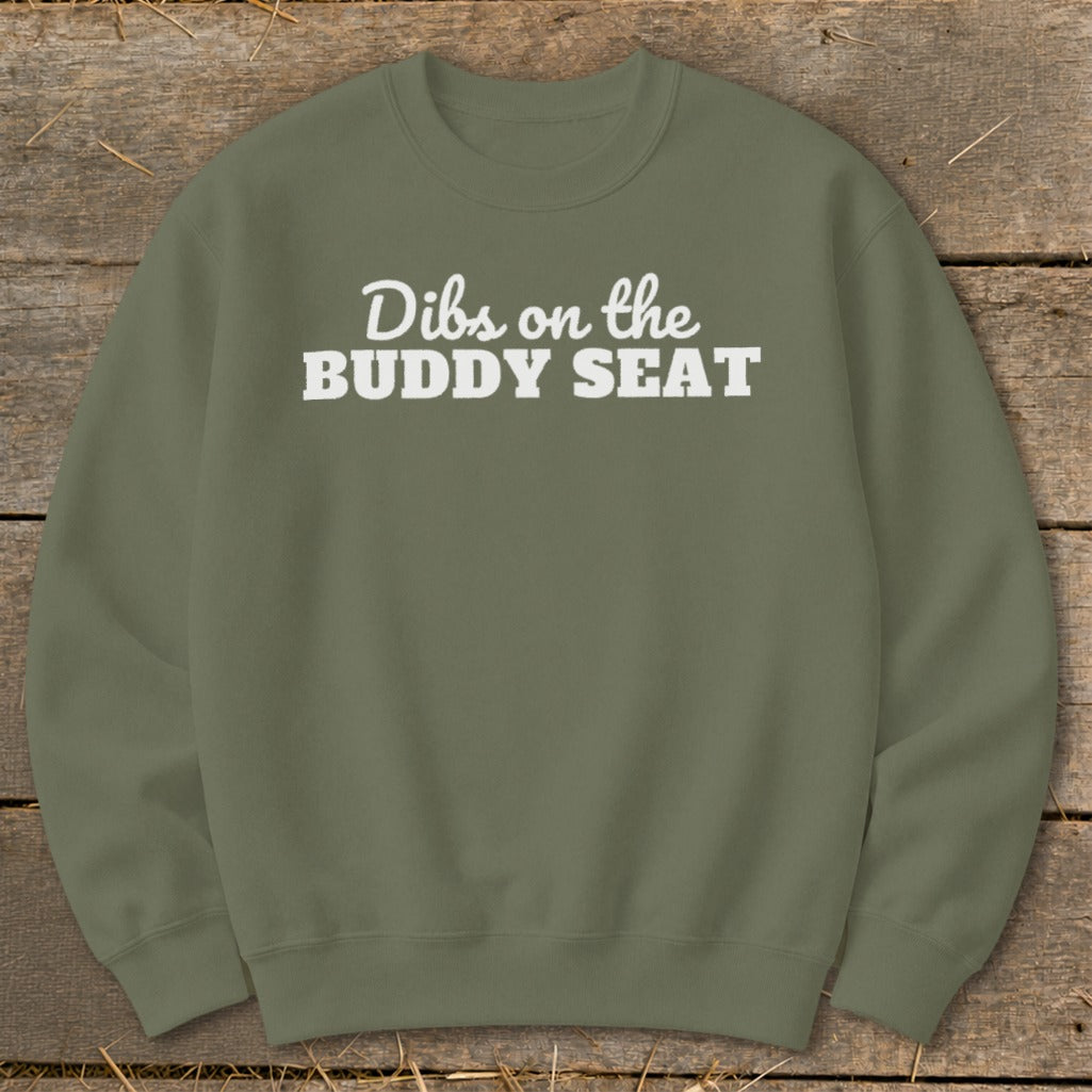 Olive green sweatshirt with "Dibs on the BUDDY SEAT" in white text.