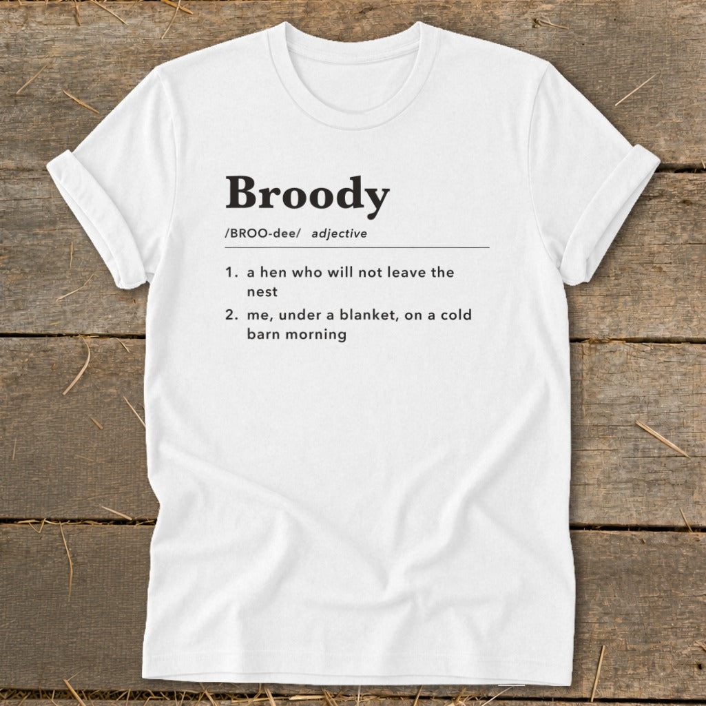 White t-shirt with "Broody" defined as a hen or being cozy.