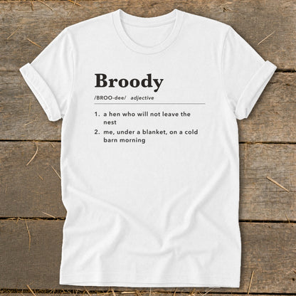 White t-shirt with "Broody" defined as a hen or being cozy.