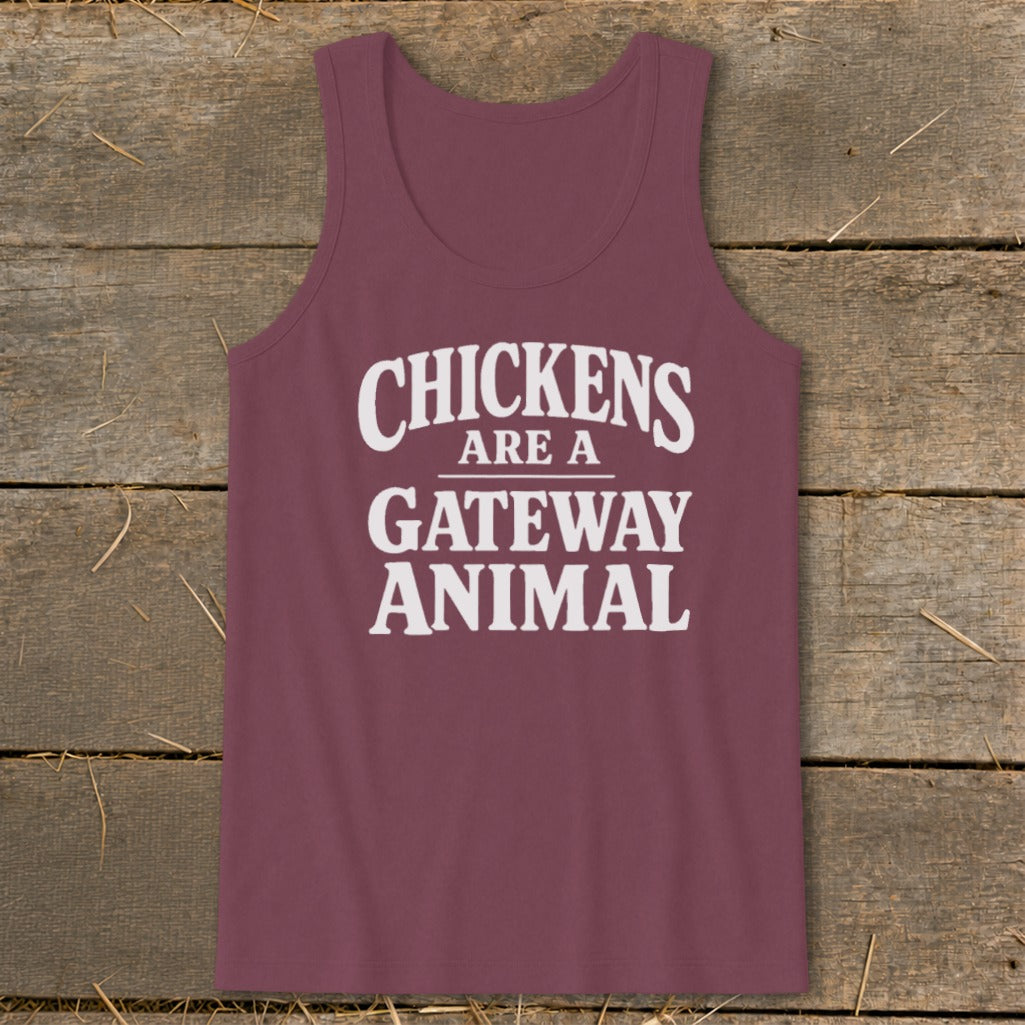 Burgundy tank top with white text that says "Chickens are a gateway animal".