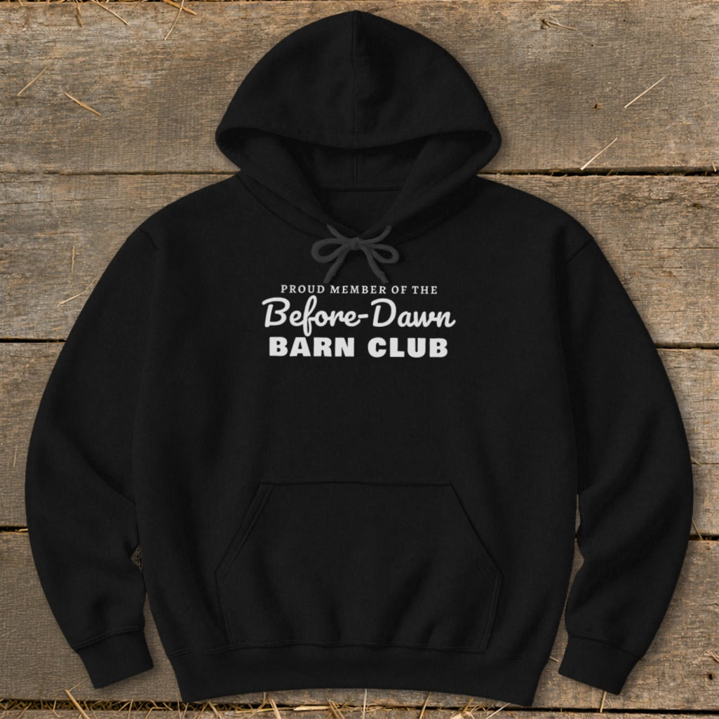 Black hoodie with "Proud Member of the Before-Dawn Barn Club" printed on the chest.
