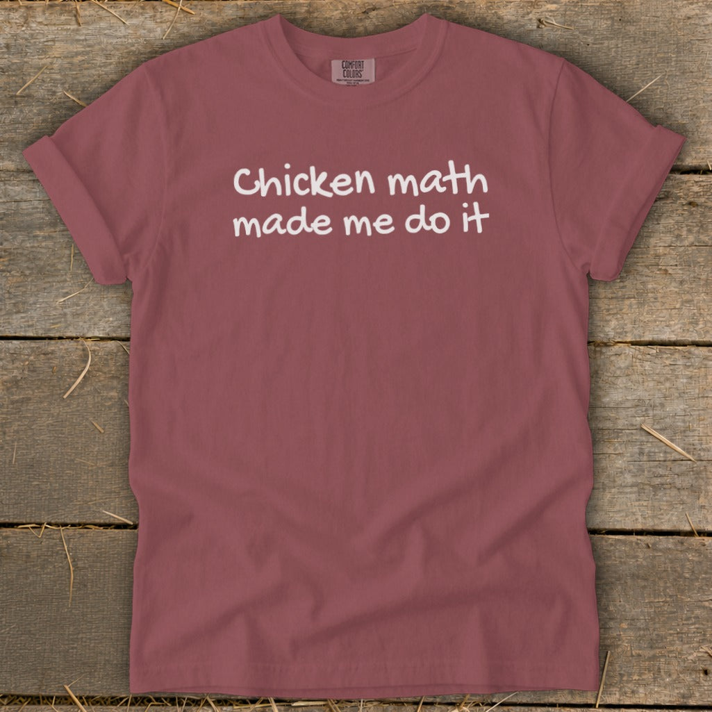 Maroon t-shirt with white text "Chicken math made me do it".
