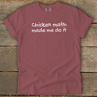 Maroon t-shirt with white text "Chicken math made me do it".
