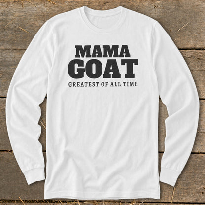 White long-sleeve shirt with black text "MAMA GOAT GREATEST OF ALL TIME"