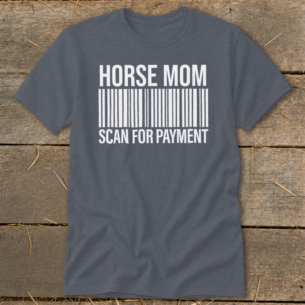 Grey t-shirt with white text: HORSE MOM, barcode, SCAN FOR PAYMENT.