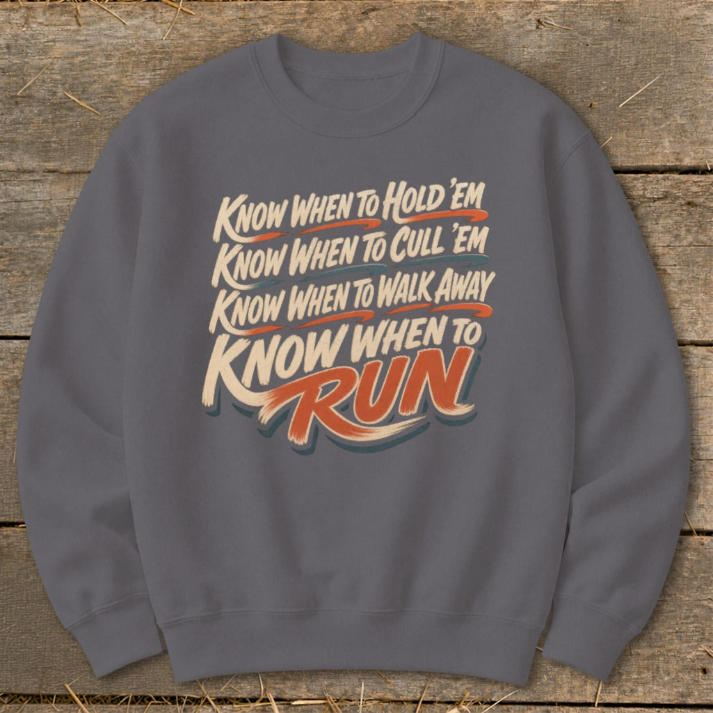 Dark gray sweatshirt with text: Know When To Hold 'Em, Cull 'Em, Walk Away, Run.