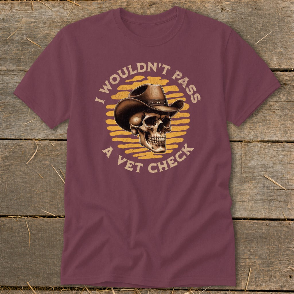 Skull wearing a cowboy hat with text "I wouldn't pass a vet check."