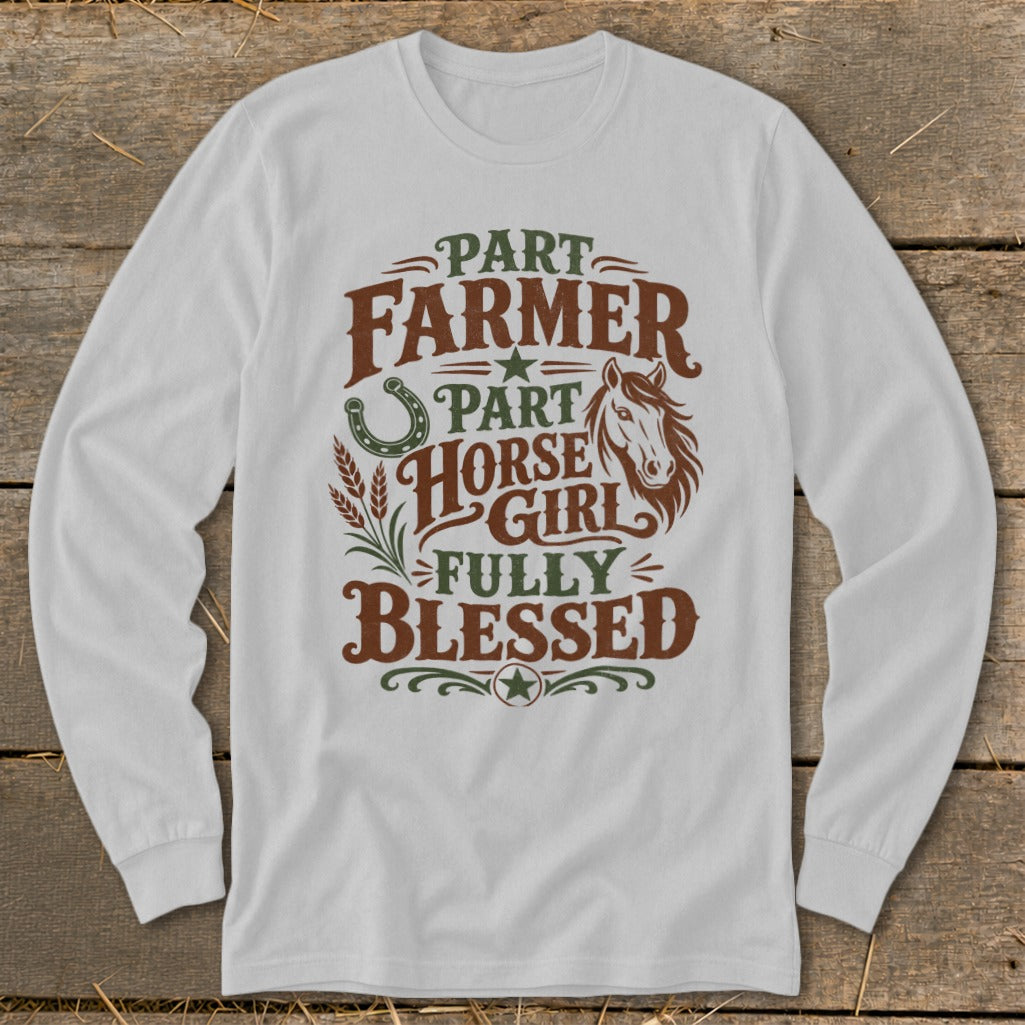 White long sleeve shirt with "Part Farmer, Part Horse Girl, Fully Blessed" text.