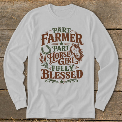 White long sleeve shirt with "Part Farmer, Part Horse Girl, Fully Blessed" text.