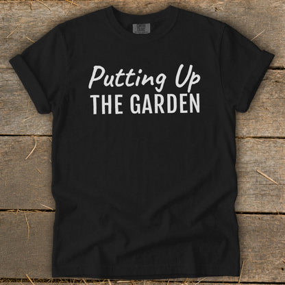 Putting Up the Garden Signature Tee