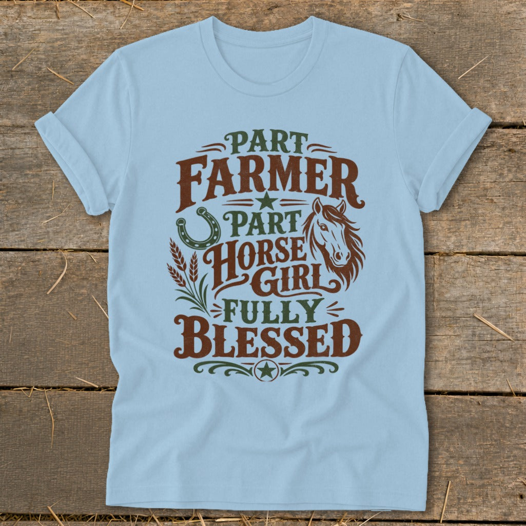 Light blue t-shirt with "Part Farmer Part Horse Girl Fully Blessed" text and graphics.