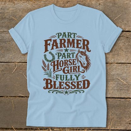 Light blue t-shirt with "Part Farmer Part Horse Girl Fully Blessed" text and graphics.