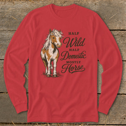 Red long-sleeve shirt with illustration of a horse and text "Half Wild Half Domestic Mostly Horse".