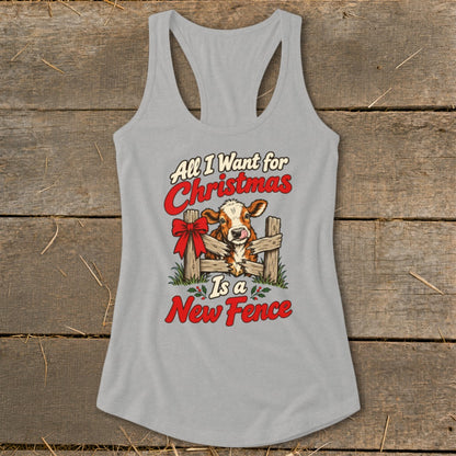 Grey tank top with cow behind fence, Christmas saying "All I Want for Christmas Is a New Fence".