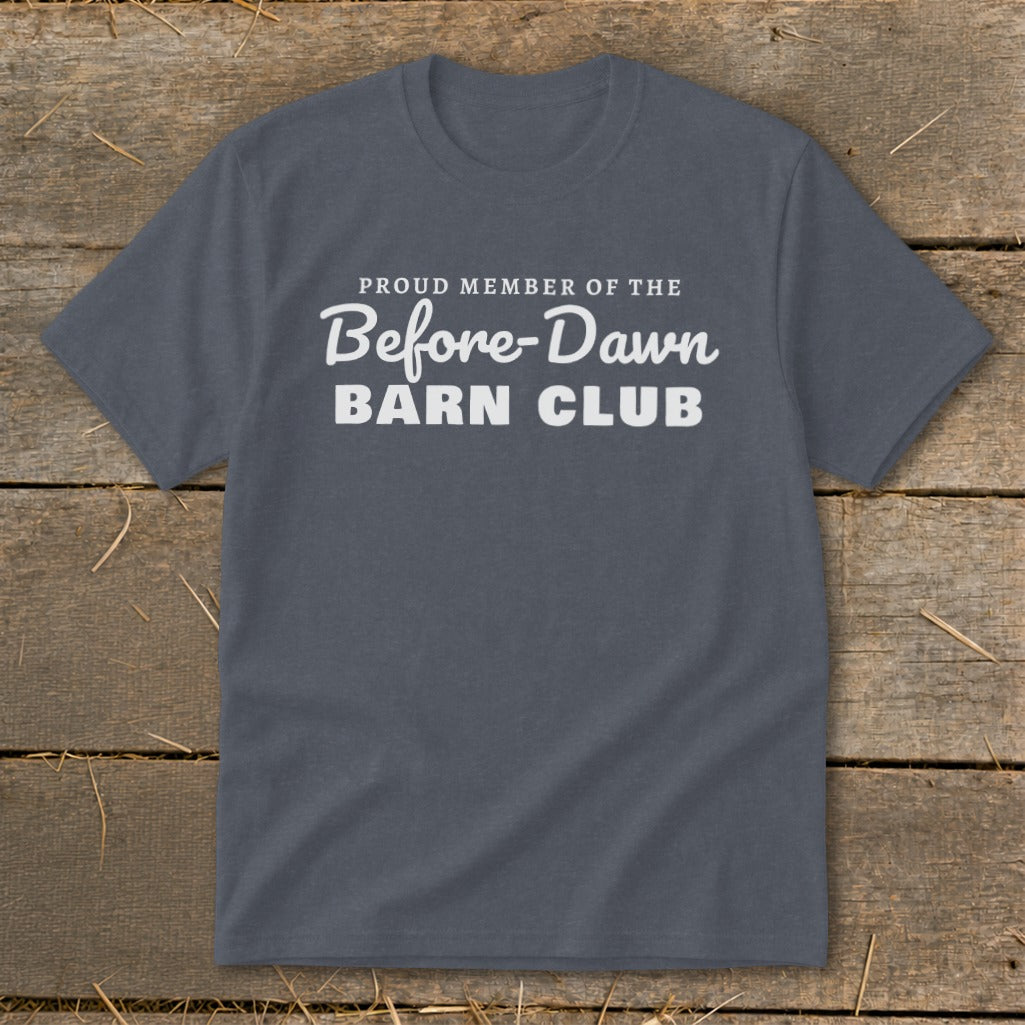 Dark gray t-shirt with white text: Proud Member of the Before-Dawn Barn Club.