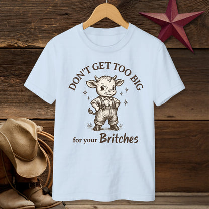 Don't Get Too Big For Your Britches Funny T-Shirt