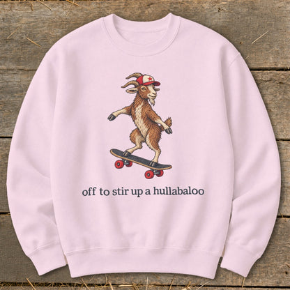 Off To Stir Up a Hullabaloo Sweatshirt