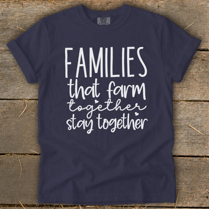 Navy blue t-shirt with white text: "FAMILIES that farm together stay together."