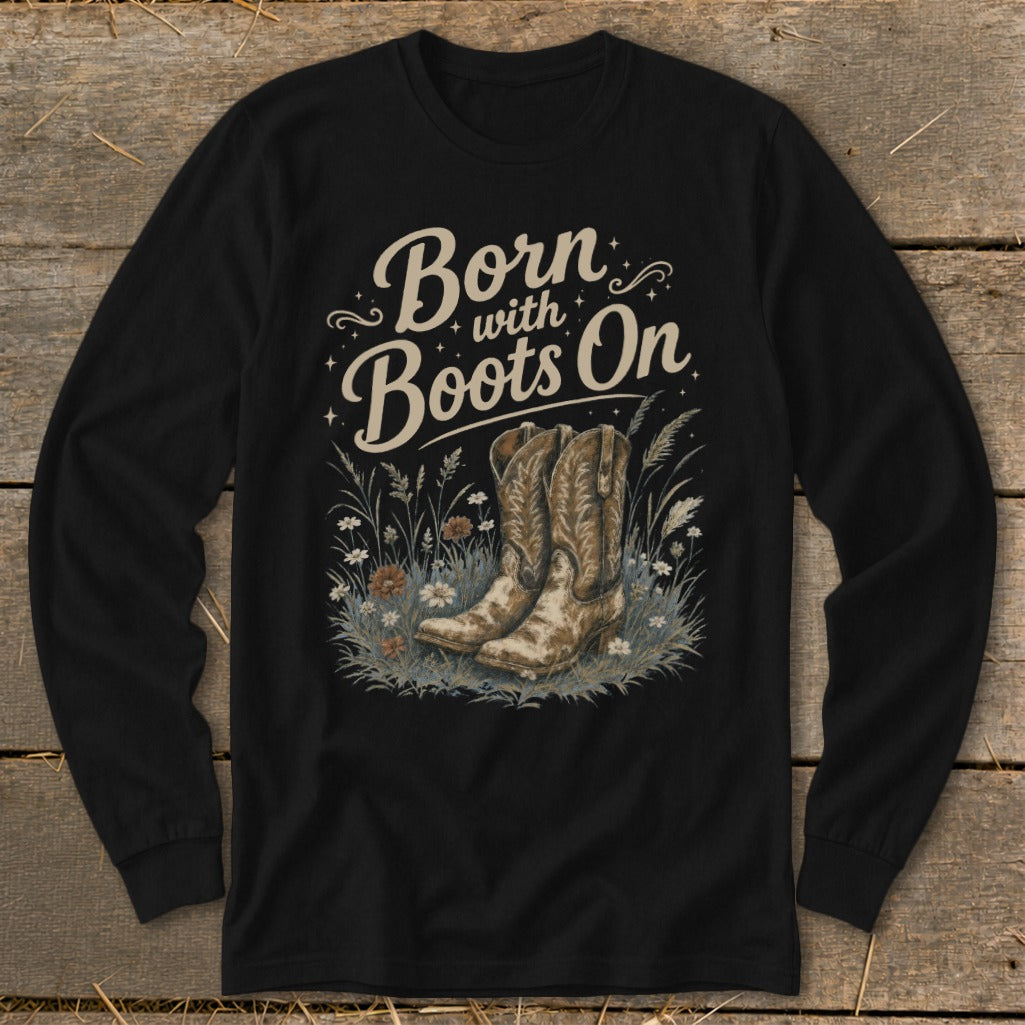 Black long-sleeve shirt with "Born with Boots On" text and cowboy boots graphic.
