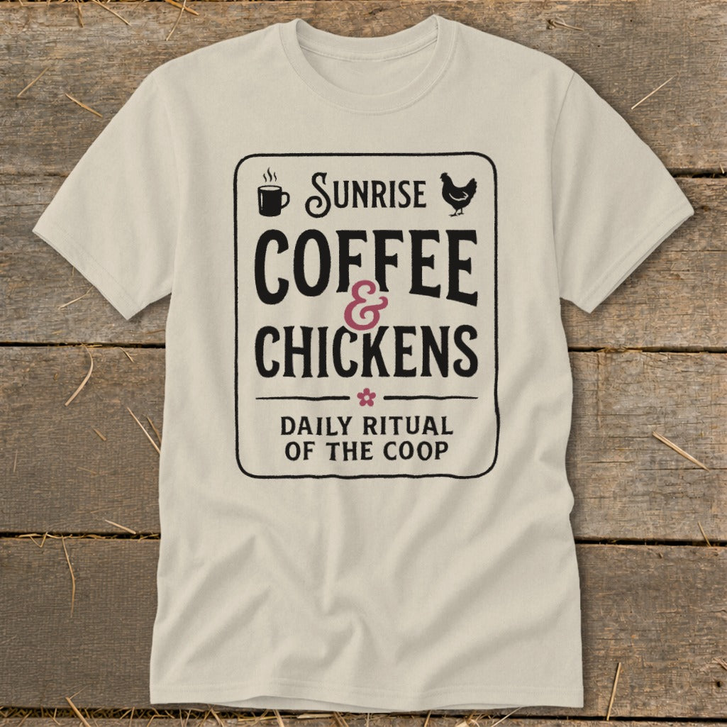 Light cream t-shirt with "Sunrise Coffee & Chickens Daily Ritual of the Coop" graphic.