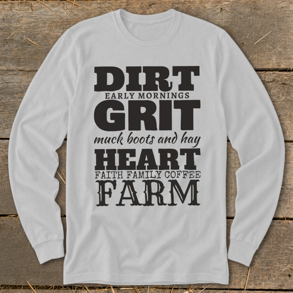 Long sleeve shirt with black text: Dirt, Grit, Heart, Farm, and related phrases.