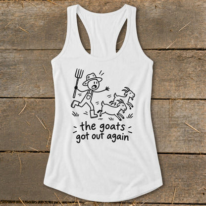 White tank top with illustration of a farmer chasing goats and text: the goats got out again.