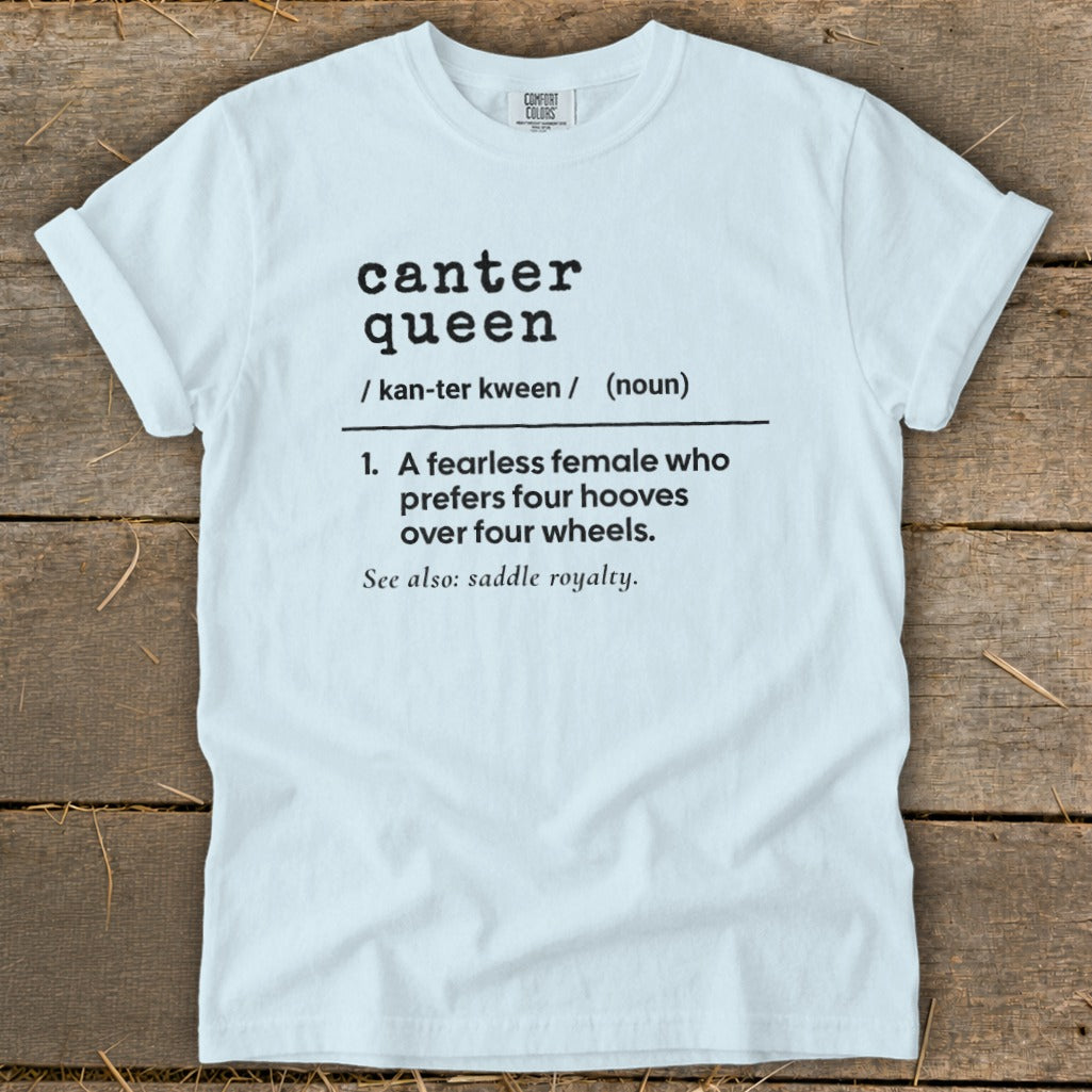 Light blue t-shirt with "canter queen" definition: fearless female who prefers four hooves.