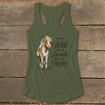 Olive green tank top with a drawing of a horse and text: Half Wild, Half Domestic, Mostly Horse.