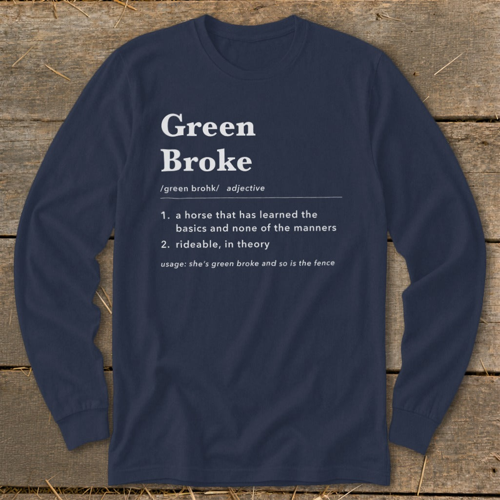 Navy blue long-sleeved crewneck t-shirt featuring dictionary-style definitions for the phrase "Green Broke" printed on the front.