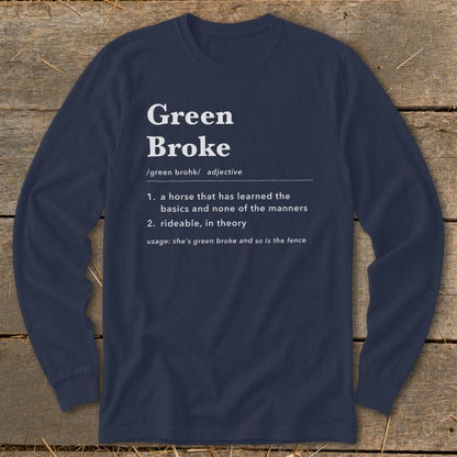 Navy blue long-sleeved crewneck t-shirt featuring dictionary-style definitions for the phrase "Green Broke" printed on the front.