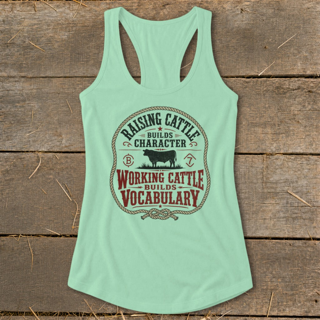 Light green tank top with "Raising Cattle Builds Character, Working Cattle Builds Vocabulary" text.