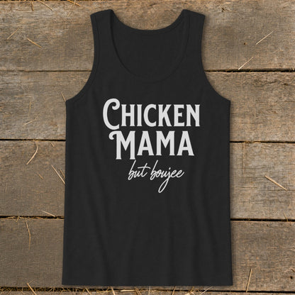 Black tank top with white text reading "CHICKEN MAMA but boujee".