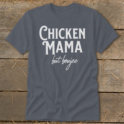 Dark grey t-shirt with white text that reads "CHICKEN MAMA but boujee."