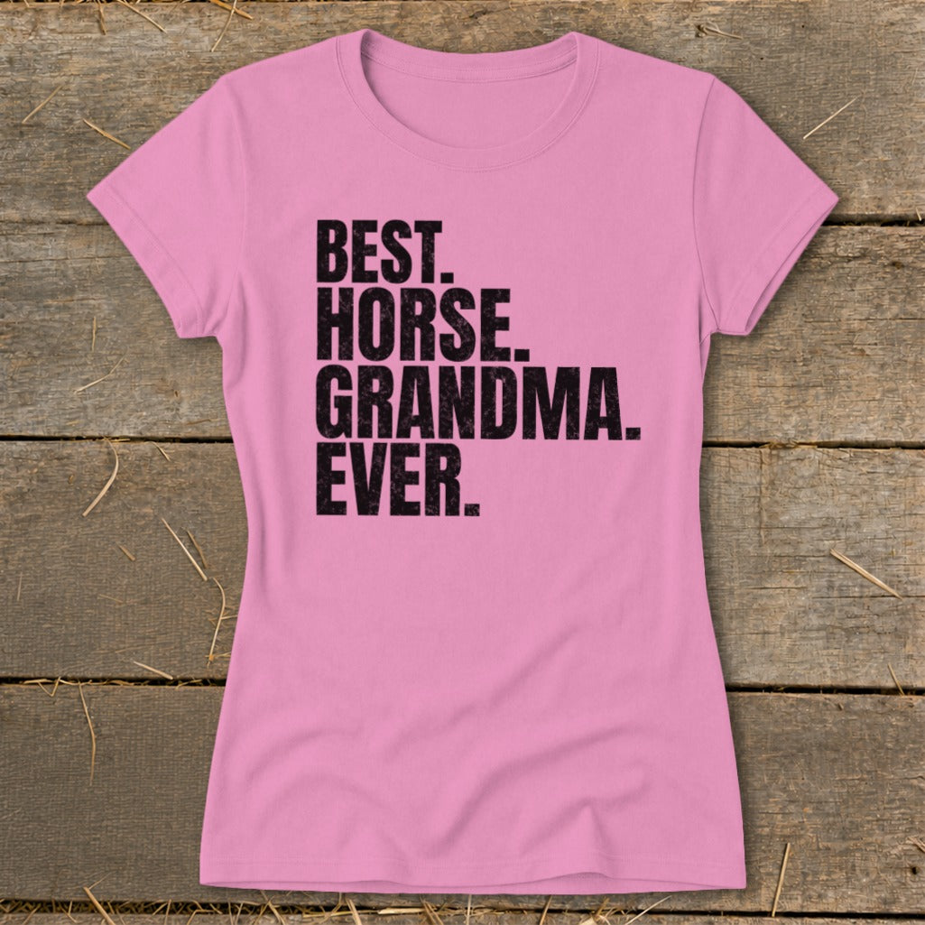 Pink t-shirt with black text reading "BEST. HORSE. GRANDMA. EVER."