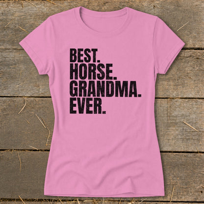 Pink t-shirt with black text reading "BEST. HORSE. GRANDMA. EVER."