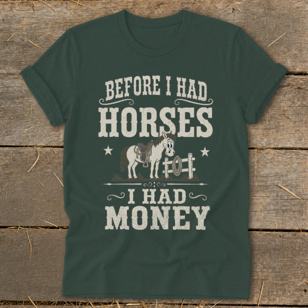 Dark green t-shirt with text "Before I Had Horses, I Had Money" and cartoon horse.