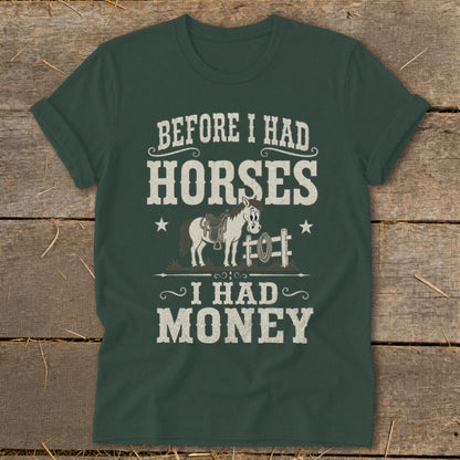 Dark green t-shirt with text "Before I Had Horses, I Had Money" and cartoon horse.