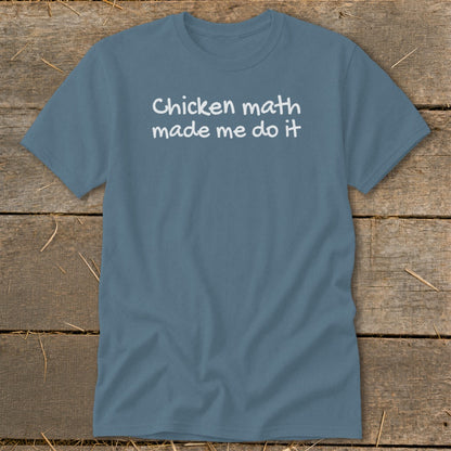 Blue t-shirt with white text reading "Chicken math made me do it".