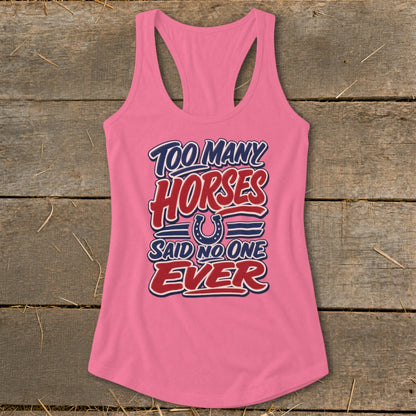 Pink tank top with "Too Many Horses Said No One Ever" text and horseshoe graphic.