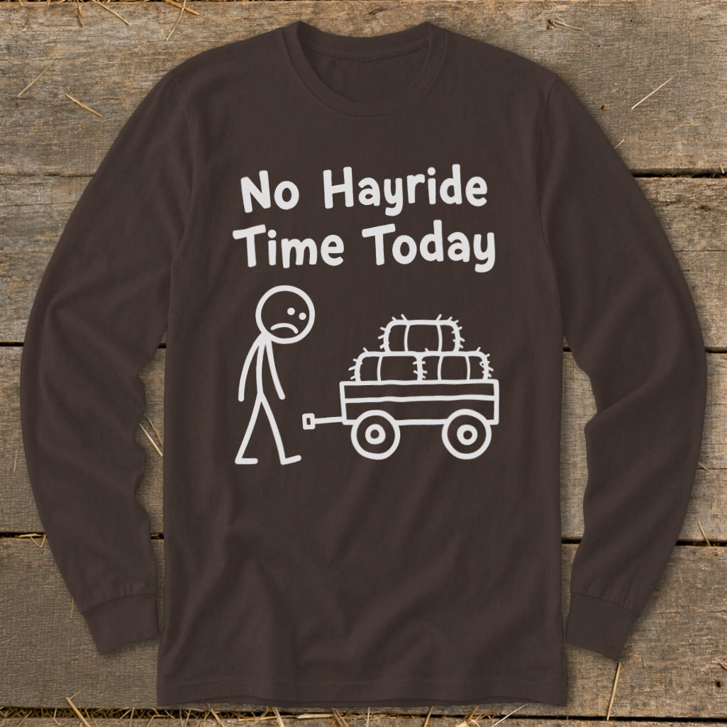 No Hayride Time Today Long Sleeve Tee