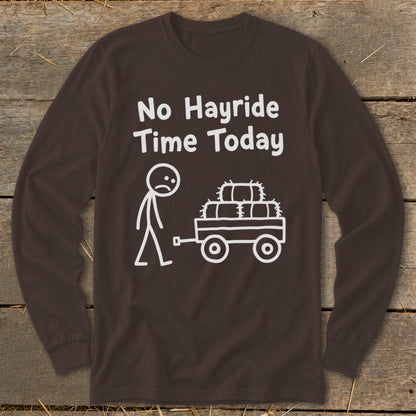 No Hayride Time Today Long Sleeve Tee
